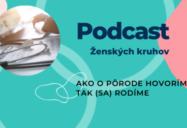 Podcast Ženských kruhov Ako o pôrode hovoríme, tak (sa) rodíme