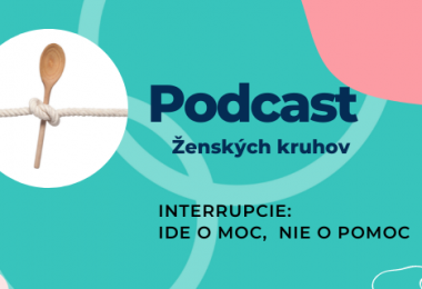 Podcast Ženských kruhov Interrupcie: Ide o moc, nie o pomoc