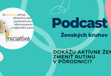 Podcast Ženských kruhov Dokážu aktívne ženy zmeniť rutinu v pôrodnici