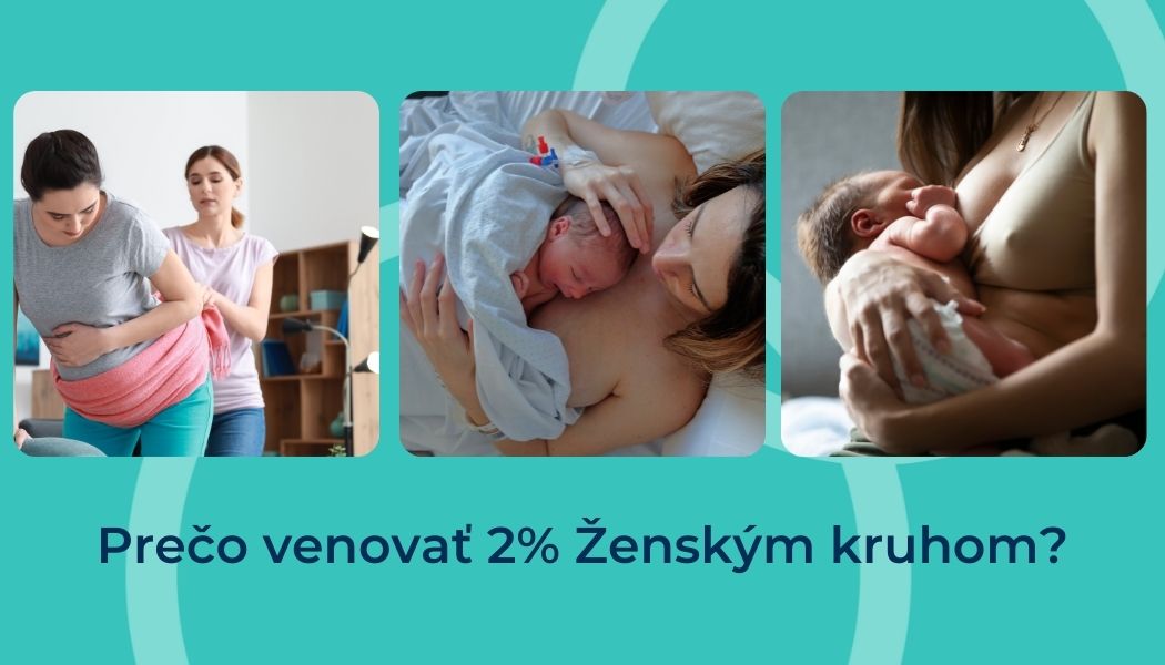 Koláž fotiek: 1. Tehotná žena má okolo brucha šatku rebozo, druhá žena drží konce šatky a stojí za ženou. 2. Žena s bábätko v kontakte koža na kožu, žená má v ruke zavedenú kanylu. 3. Detail na dojčiace sa bábätko. Text: Prečo venovať 2% Ženským kruhom?